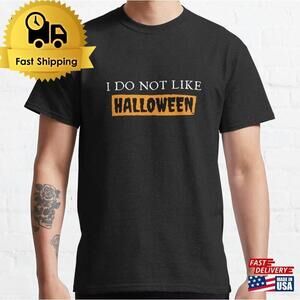 I Do Not Like Halloween Classic T-Shirt Unisex